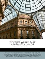Goethes Werke, Part 4,&Nbsp;Volume 38 1142720616 Book Cover