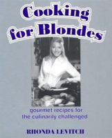 Cooking for Blondes: Gourmet Recipes for the Culinarily Challenged 1891400800 Book Cover