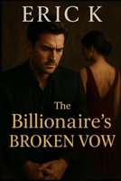 The Billionaire’s Broken Vow: A Dark Enemies-to-Lovers Billionaire Romance B0FP4Q3B5Z Book Cover