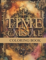Time Capsule Coloring Book: Timeless Treasures, A Nostalgic Coloring Journey B0CSWT59LB Book Cover