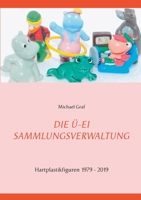 Die Ü-Ei - Sammlungsverwaltung: 1979 - 2019 3751957138 Book Cover