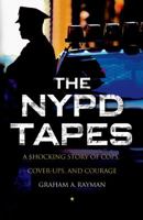 The NYPD Tapes: A Shocking Story of Cops, Cover-ups, and Courage 1137279435 Book Cover