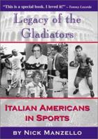 Legacy of the Gladiators: Italian Americans in Sports 1929039123 Book Cover