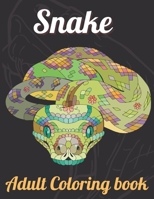 Snake Adult Coloring Book: An Adult Coloring Book With Anaconda, Python, king snake, Cobra, Mamba and Many More Snakes For Stress Relief & Relaxations! B08WZHBJ5Q Book Cover