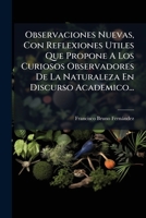 Observaciones Nuevas, Con Reflexiones Utiles Que Propone A Los Curiosos Observadores De La Naturaleza En Discurso Academico... 127730243X Book Cover