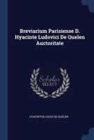 Breviarium Parisiense D. Hyacinte Ludovici de Quelen Auctoritate 1377138585 Book Cover