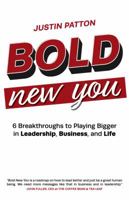 Bold New You: 6 Breakthroughs to Playing Bigger in Leadership, Business, and Life 1732876657 Book Cover