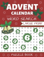 Advent Calendar Word Search: Puzzle Book Large Print 24 Christmas Puzzles & Xmas Activity Games - Holiday Countdown 1710049138 Book Cover