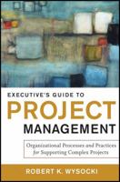 Executive's Guide to Project Management: Organizational Processes and Practices for Supporting Complex Projects 1118004078 Book Cover