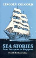 Sea Stories from Searport to Singapore: Selected Works of Lincoln Colcord 0896211053 Book Cover