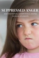 Suppressed Anger and Emotional Competence among School Students 4825198589 Book Cover