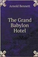 The Grand Babylon Hotel 1604505664 Book Cover