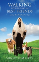 Walking with Jesus and His Best Friends: Living The WoofPurrfect Life 1662803265 Book Cover