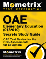 Oae Elementary Education (018/019) Secrets Study Guide: Oae Test Review for the Ohio Assessments for Educators 1630944459 Book Cover