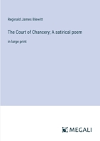 The Court of Chancery; A satirical poem: in large print 3368375784 Book Cover