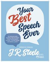 Your Best Speech Ever: The ultimate public speaking "How To Guide" featuring The Speech Formula, a proven design and delivery system.(Color) 1947450018 Book Cover