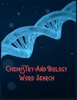 Chemistry And Biology Word Search: 200+ Puzzles that Have Numerous Themes Including Biology and Chemistry and Much More 1079191623 Book Cover