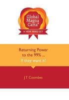 Global Magna Carta Returning Power to the 99% . . . If They Want It! 0992778204 Book Cover