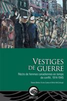 Vestiges de guerre: Récits de femmes canadiennes en temps de conflit, 1914-1945 2760344819 Book Cover