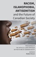 Racism, Islamophobia, Antisemitism and the Future of Canadian Society: Proceedings of the Fifth S.D. Clark Symposium on the Future of Canadian Society 1772442003 Book Cover