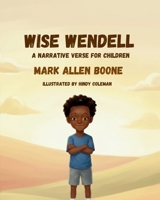 Wise Wendell : A Narrative Verse for Children 0977251551 Book Cover