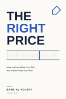 The Right Price: How to Price What You Sell and Value What You Own 9921050753 Book Cover