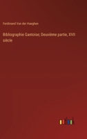 Bibliographie Gantoise; Deuxième partie, XVII siècle (French Edition) 3385000211 Book Cover