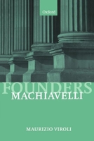 Machiavelli (Founders of Modern Political and Social Thought) 0198780893 Book Cover