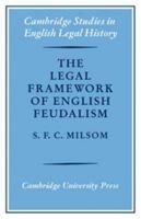 The Legal Framework of English Feudalism: The Maitland Lectures given in 1972 0521082838 Book Cover