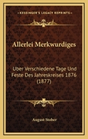 Allerlei Merkwurdiges: Uber Verschiedene Tage Und Feste Des Jahreskreises 1876 (1877) 1160779449 Book Cover