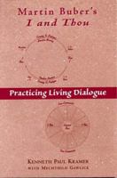 Martin Buber's I and Thou: Practicing Living Dialogue 0809141582 Book Cover