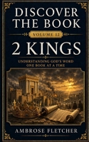 2 Kings: Understanding God’s Word One Book at a Time (Discover the Book) B0HBY64PR1 Book Cover