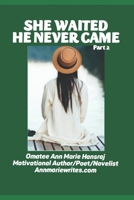 SHE WAITED HE NEVER CAME PART 2 B09FS2YFWZ Book Cover