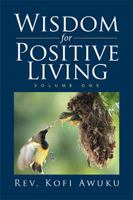 Wisdom for Positive Living 1524544078 Book Cover