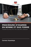 PROCÉDURE D'EXAMEN EN BONNE ET DUE FORME: THÉORIE DE LA NULLITÉ ET DE LA SÉCURITÉ JURIDIQUE (French Edition) 6208757673 Book Cover