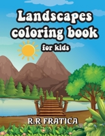 Landscapes coloring book for kids: Relaxing Coloring Book for Kids Featuring Fun and Easy Coloring Pages With Beautiful Landscapes 929460666X Book Cover