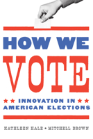 How We Vote: Innovation in American Elections 1626167788 Book Cover