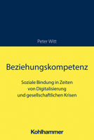 Beziehungskompetenz: Soziale Bindung in Zeiten Von Digitalisierung Und Gesellschaftlichen Krisen 3170433687 Book Cover