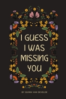 I Guess I Was Missing You B0BXNJCQ78 Book Cover