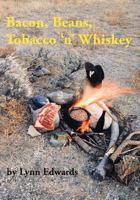 Bacon, Beans, Tobacco 'n' Whiskey 0965294226 Book Cover