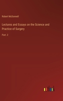 Lectures and Essays on the Science and Practice of Surgery: Part. 2 3385238625 Book Cover