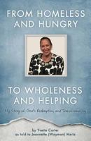 From Homeless and Hungry to Wholeness and Helping 1545657459 Book Cover