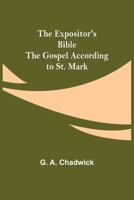 The Gospel According to St. Mark; The Expositor's Bible 1522722300 Book Cover