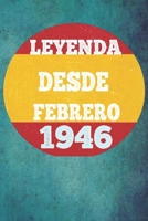 Leyenda Desde Febrero 1946: Cuaderno para mujeres / hombres / ni�as / compa�eros de trabajo / colegas / ni�os / amigos 6 x 9 pulgadas idea de regalo familiar mam� o pap� o ni�os de vacaciones o cumple B084NZS19R Book Cover