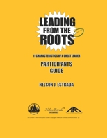 Leading from the Roots: 11 Characteristics of a Great Leader: Participants Guide B0CN3F6NCT Book Cover