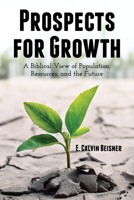Prospects for Growth: A Biblical View of Population, Resources, and the Future (Turning Point Christian Worldview Series) 0891075542 Book Cover