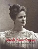 Marilla Waite Freeman: A Life in Pictures, Articles, Letters and Manuscripts 0986181269 Book Cover