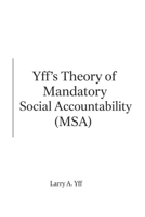 Yff's Theory of Mandatory Social Accountability (MSA) B09VG3SGYG Book Cover