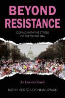 Beyond Resistance: Coping with the Stress of the Trump Era 0692106103 Book Cover