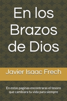 En los Brazos de Dios: En estas paginas encontraras el tesoro que cambiara tu vida para siempre (Spanish Edition) B0F6NYXM64 Book Cover